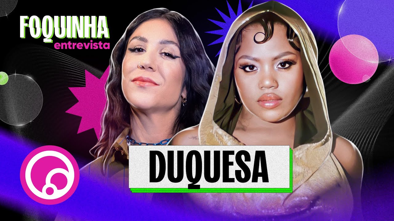 FOQUINHA ENTREVISTA: DUQUESA - EP3T2 | DiaTV