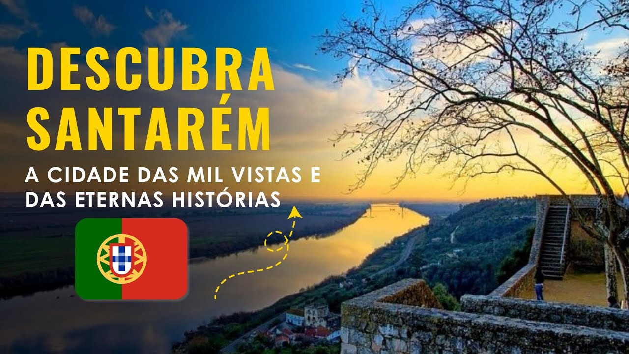 &ldquo;Santar&eacute;m: O Cora&ccedil;&atilde;o Hist&oacute;rico de Portugal &mdash; Onde o Passado Encontra o Horizonte&rdquo;