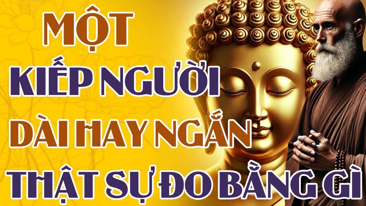1 Kiếp Người – Dài Hay Ngắn | Pháp Thoại Phật Pháp An Lạc Tịnh Tâm Dễ Ngủ