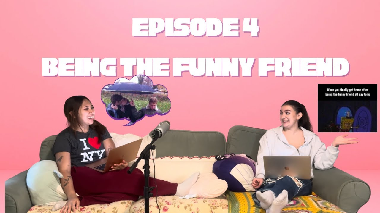 Episode 4: Being the Funny Friend 