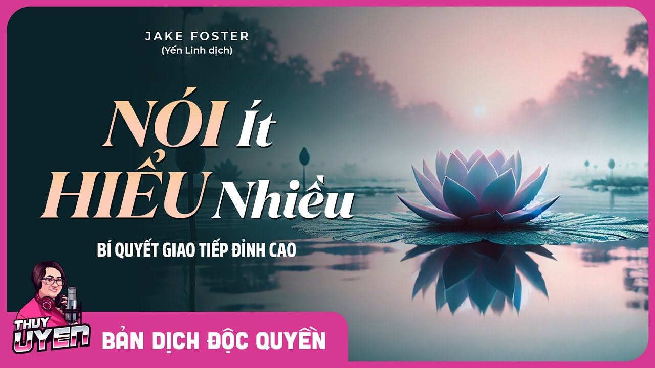 Nói Ít, Hiểu Nhiều – Bí Quyết Giao Tiếp Đỉnh Cao | Sách Nói Hay | Thùy Uyên