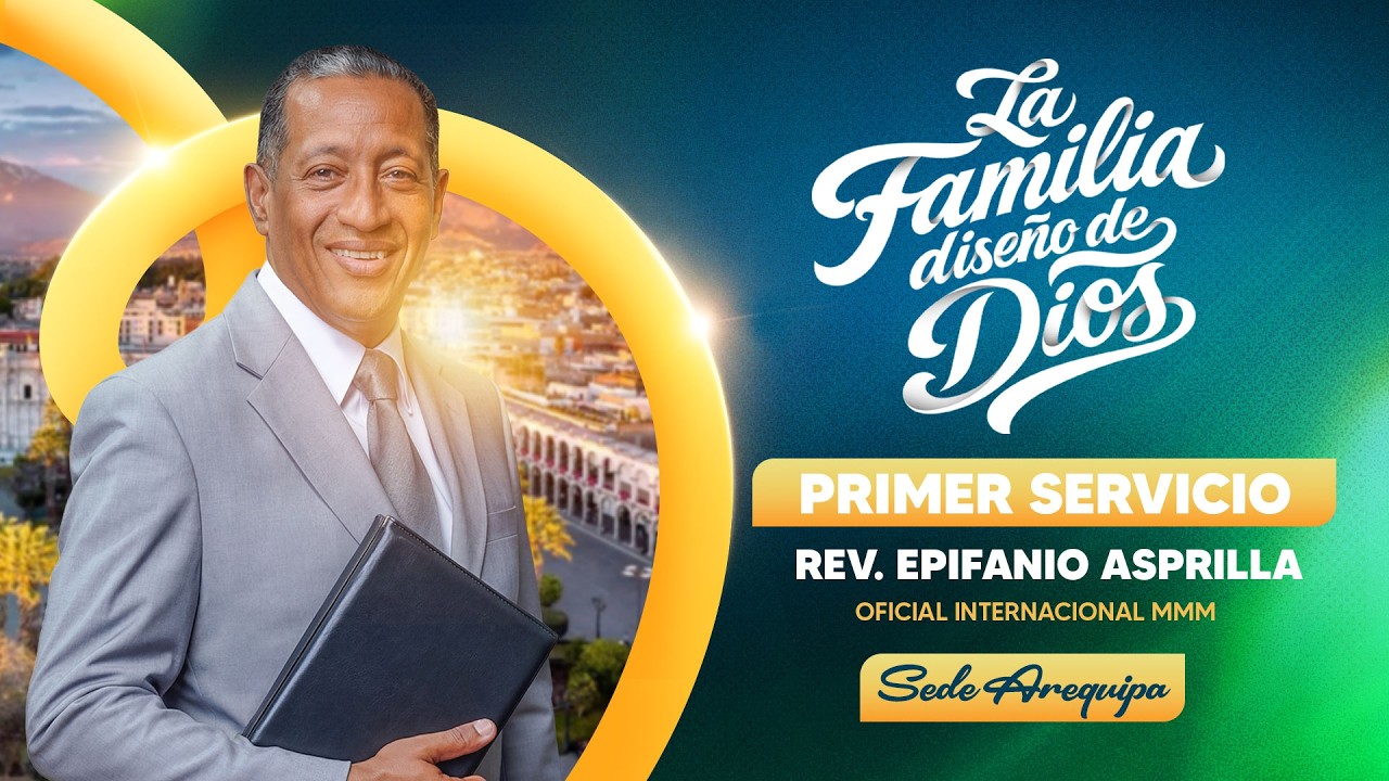 PRIMER SERVICIO | Rev. Epifanio Asprilla  | La Familia Diseño de Dios | SEDE AREQUIPA
