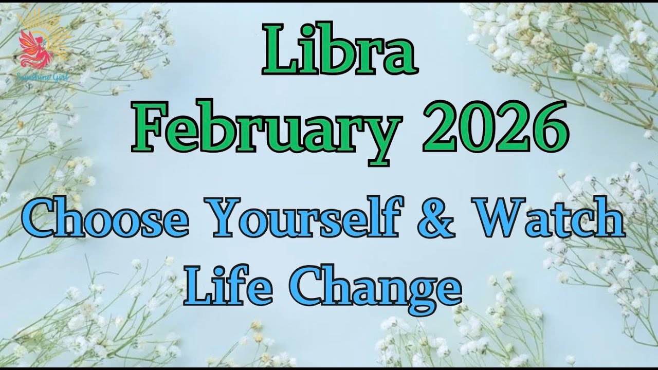Libra February 2026 - Choose Yourself and Watch Your Life Change