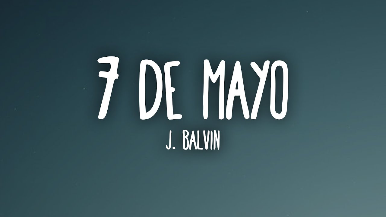 J. Balvin - 7 De Mayo (Letra/Lyrics)