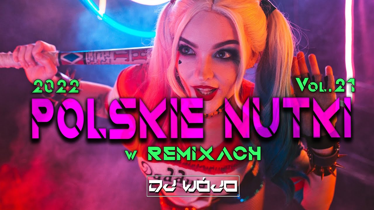 POLSKIE NUTKI W REMIXACH VOL.21 ✅ NAJLEPSZA MUZYKA KLUBOWA 2022 ❌ REMIXY POLSKICH HIT&Oacute;W