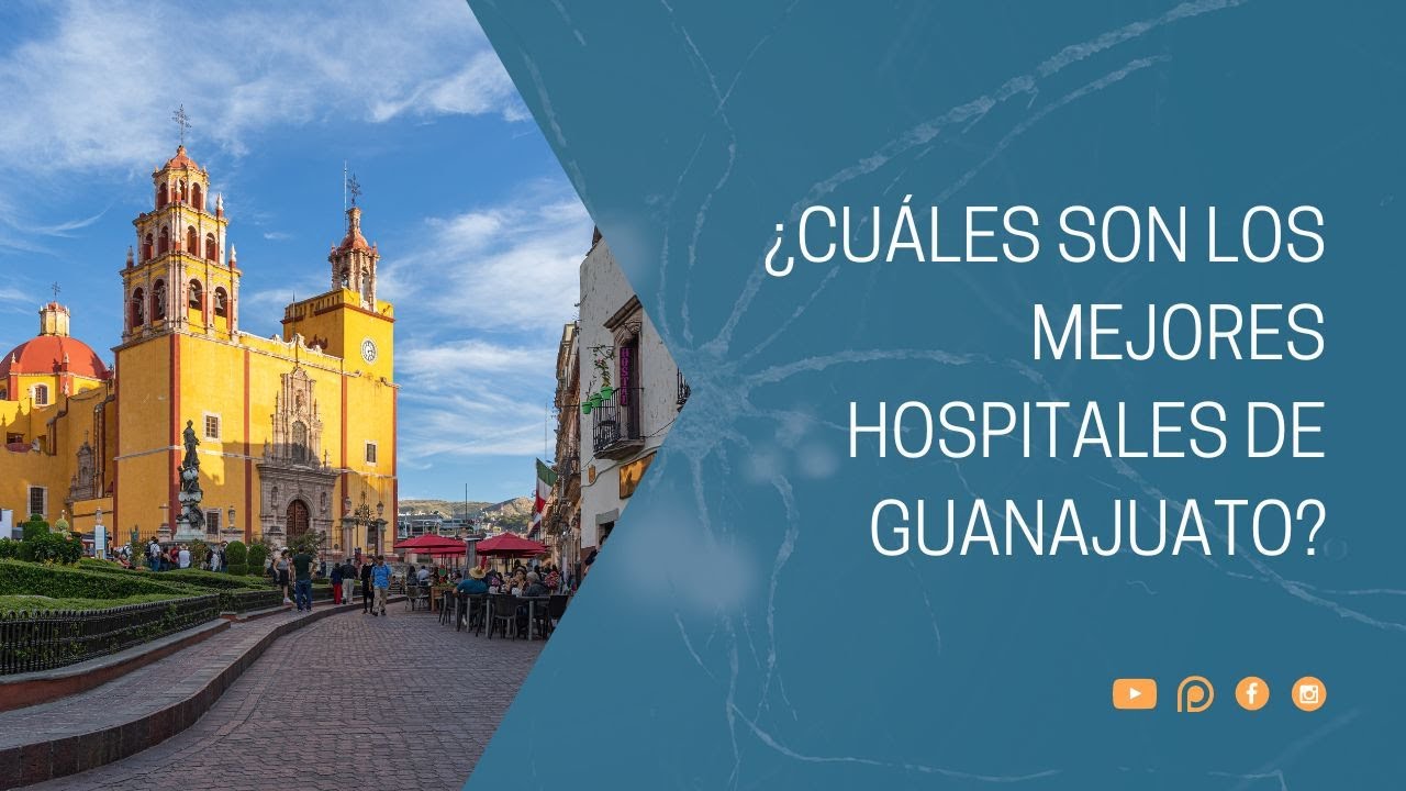 ¿Cuáles son los mejores hospitales de Guanajuato?