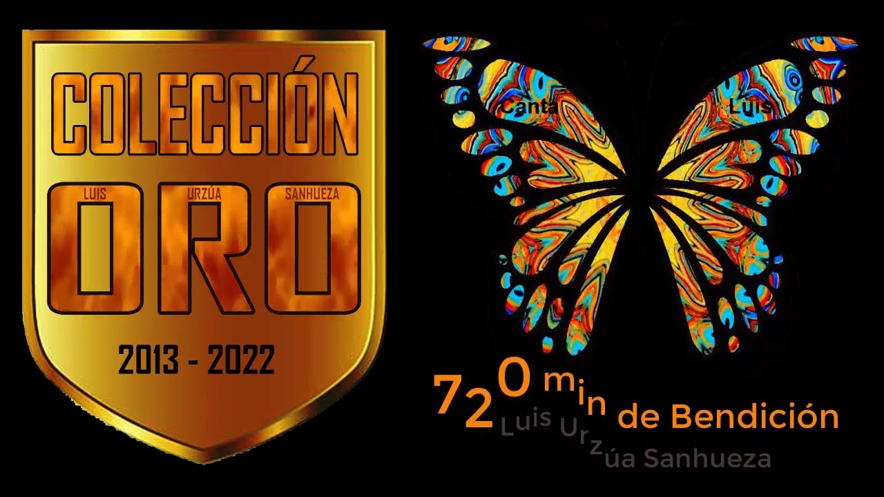 720 COLECCIÓN ORO - CORITOS DE AVIVAMIENTO ESPIRITUAL - COMPARTE ESTE VIDEO 🎵 Luis Urzúa Sanhueza ♪