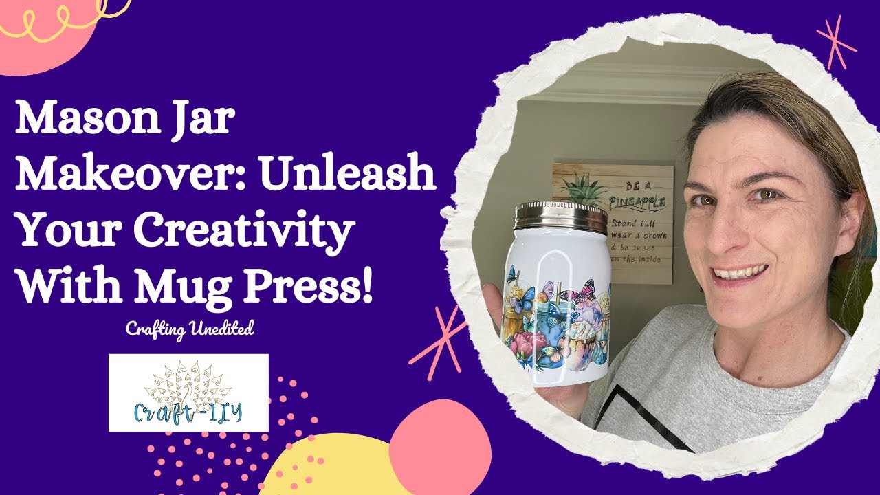 Mason Jar Makeover: Unleash Your Creativity With Mug Press!