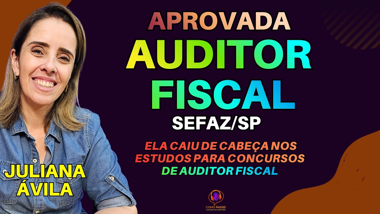Aprovada Concurso Público Auditor Fiscal Tributário - SEFAZ/SP - Podcast: Juliana Ávila
