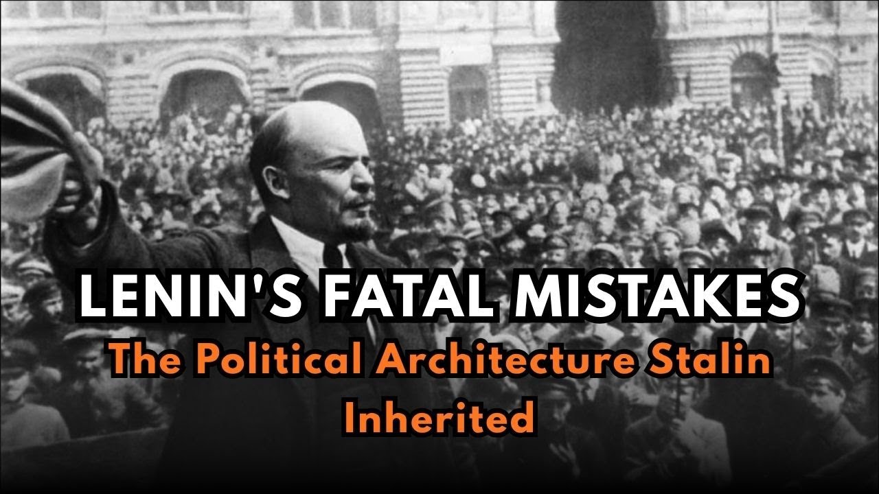Lenin's Fatal Mistakes: The Political Architecture Stalin Inherited
