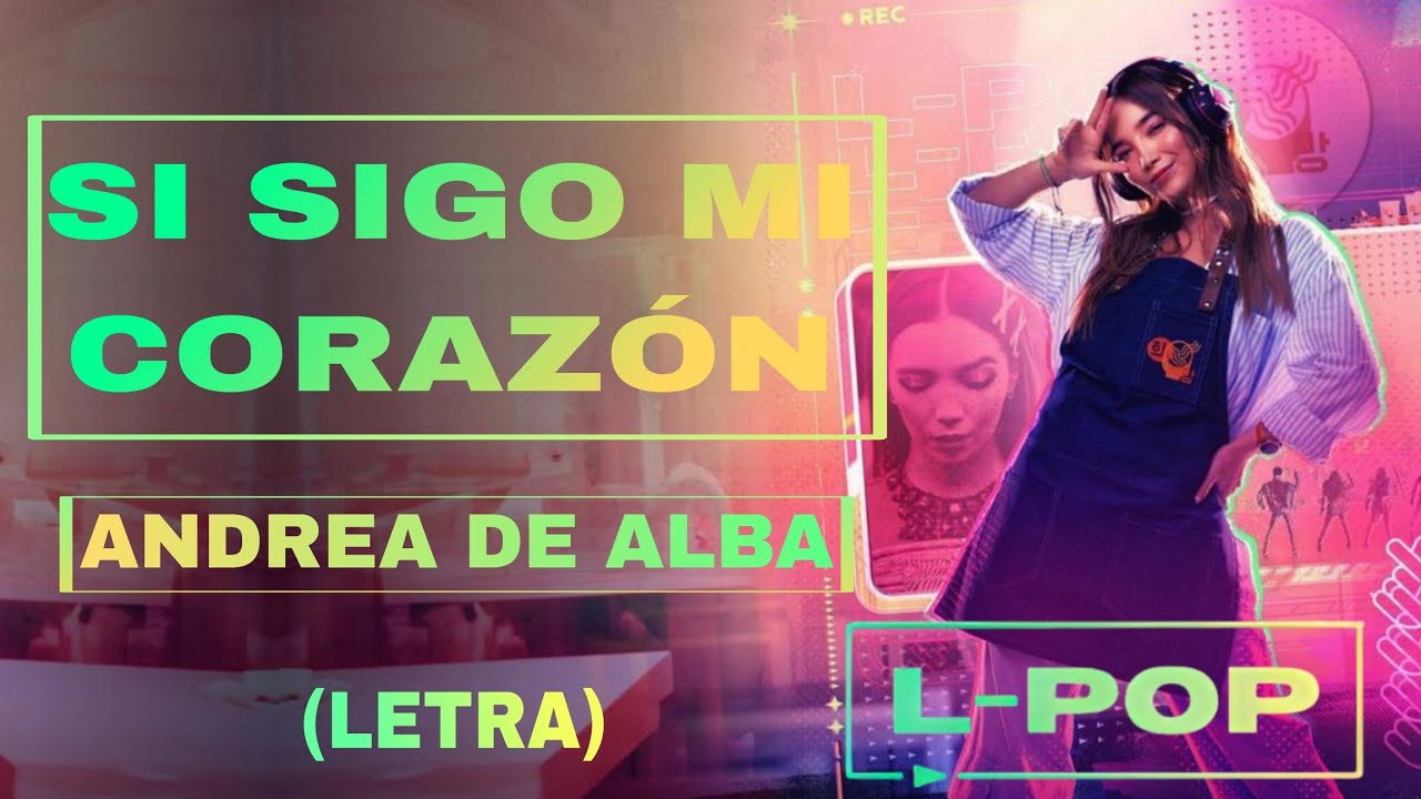 Andrea de Alba - Si Sigo Mi Corazón (Letra) [From Disney L-POP]