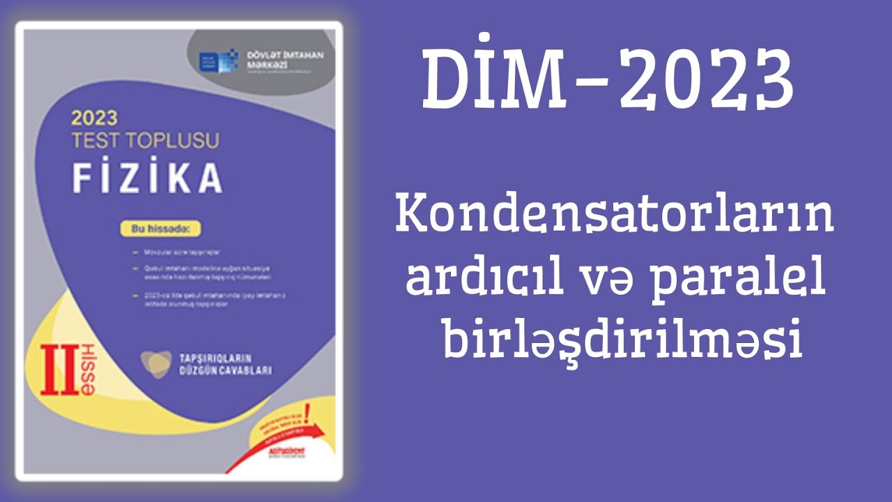 Kondensatorların ardıcıl və paralel birləşdirilməsi.(DİM-2023 Fizika test toplusu)