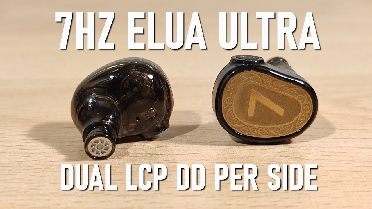 7hz Elua Ultra Review - Dual DD and Better Tuned than The HBB Version