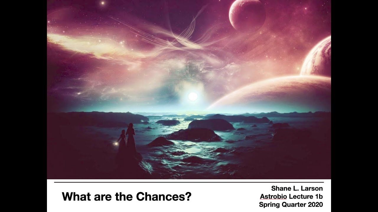 Astro 111 - Astrobiology: Lecture 1b -- What are the Chances?