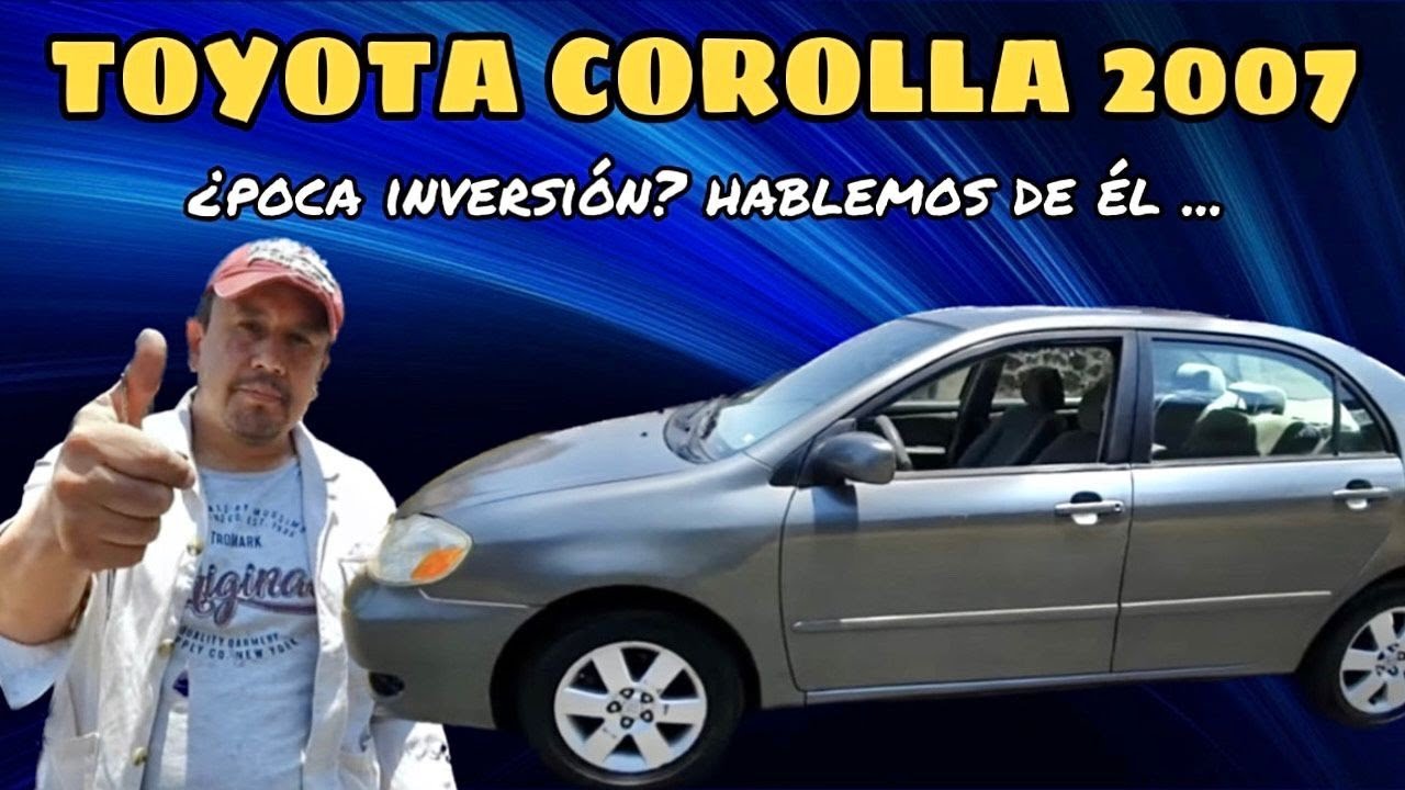 Toyota corolla 2007  un buen auto con poca inversión 🏁