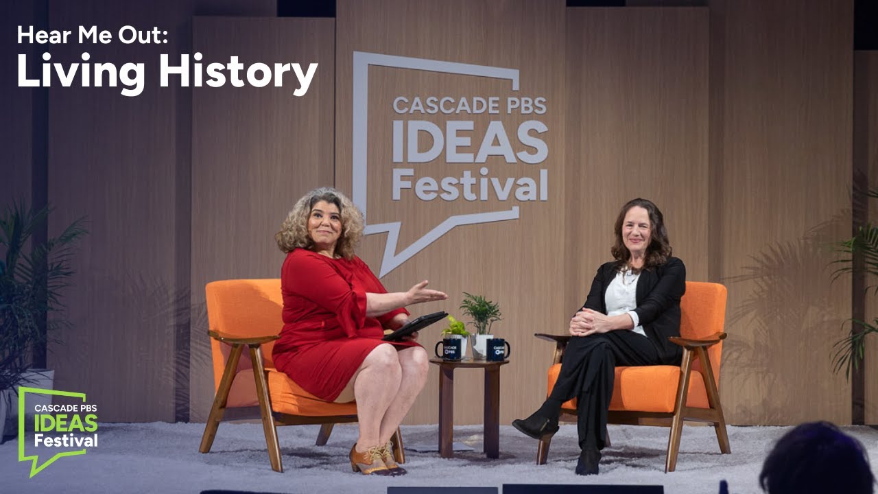 Hear Me Out: Living History | Cascade PBS Ideas Festival