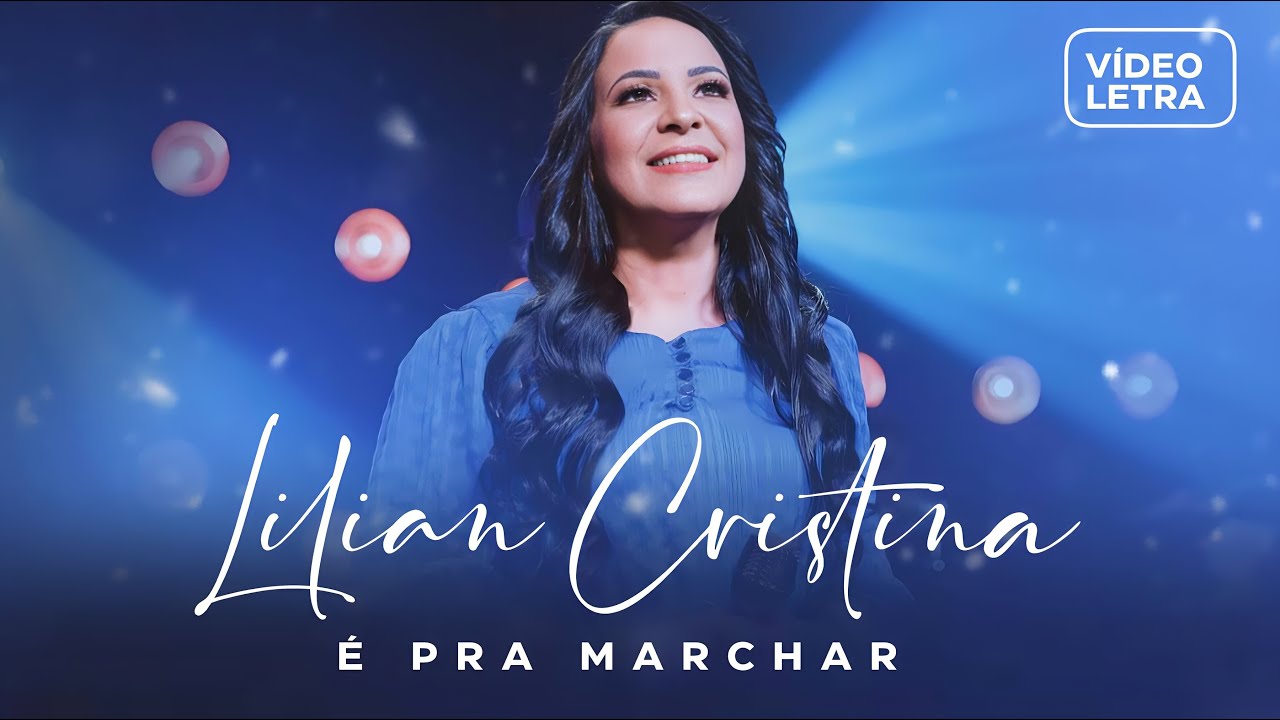 É Pra Marchar - Lilian Cristina (Vídeo Letra)