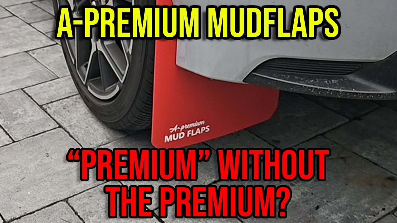 A-PREMIUM UNIVERSAL MUDFLAPS. PREMIUM MUDFLAPS AT A PREMIUM PRICE? WE WILL SEE.