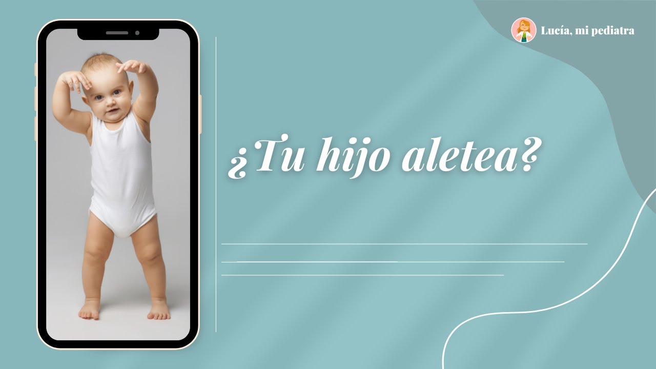 ¿Tu hijo aletea? Esto es lo que debes saber