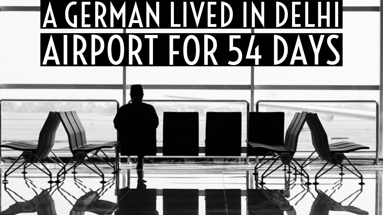 A German locked Inside Delhi Airport for 54 days!!