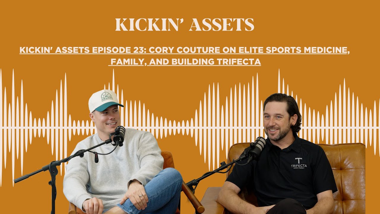 Kickin' Assets Episode 23: Cory Couture on Elite Sports Medicine, Family, and Building Trifecta