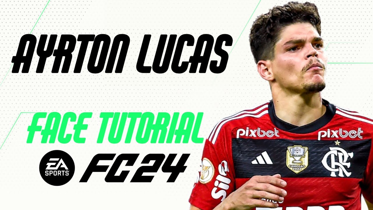 EA FC 24 - AYRTON LUCAS FACE TUTORIAL + STATS [FLAMENGO].