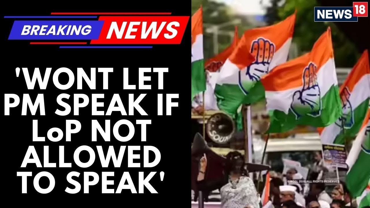'Wont Let PM Speak If LoP Not Allowed To Speak' Congress Source On Parliament Showdown | News18