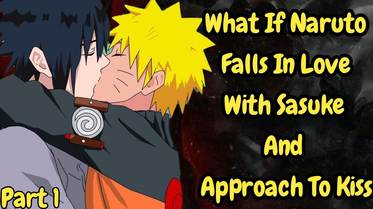 What If Naruto Falls In Love With Sasuke And Approach zto Kiss/Part 1/@narutodarkverse 