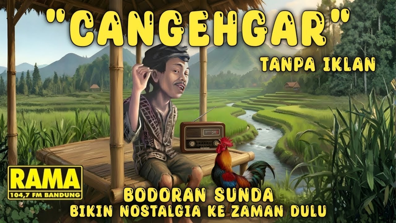 Terbaru !! CANGEHGAR  | Bodoran Sunda yang bikin Nostalgia ke Zaman Dulu