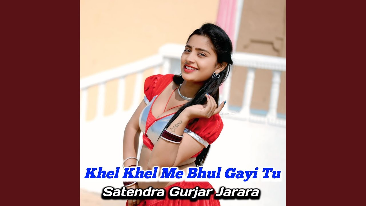 Khel Khel Me Bhul Gayi Tu