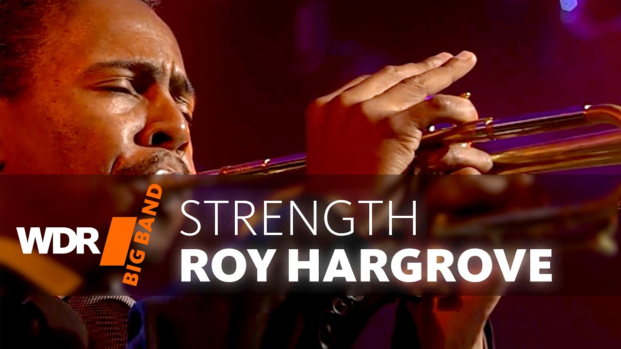 Рой Харгроув  & Биг-Бэнд ВДР - Strength | WDR BIG BAND