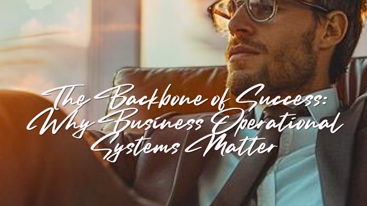 The Backbone of Success: Why Operational Systems Matter