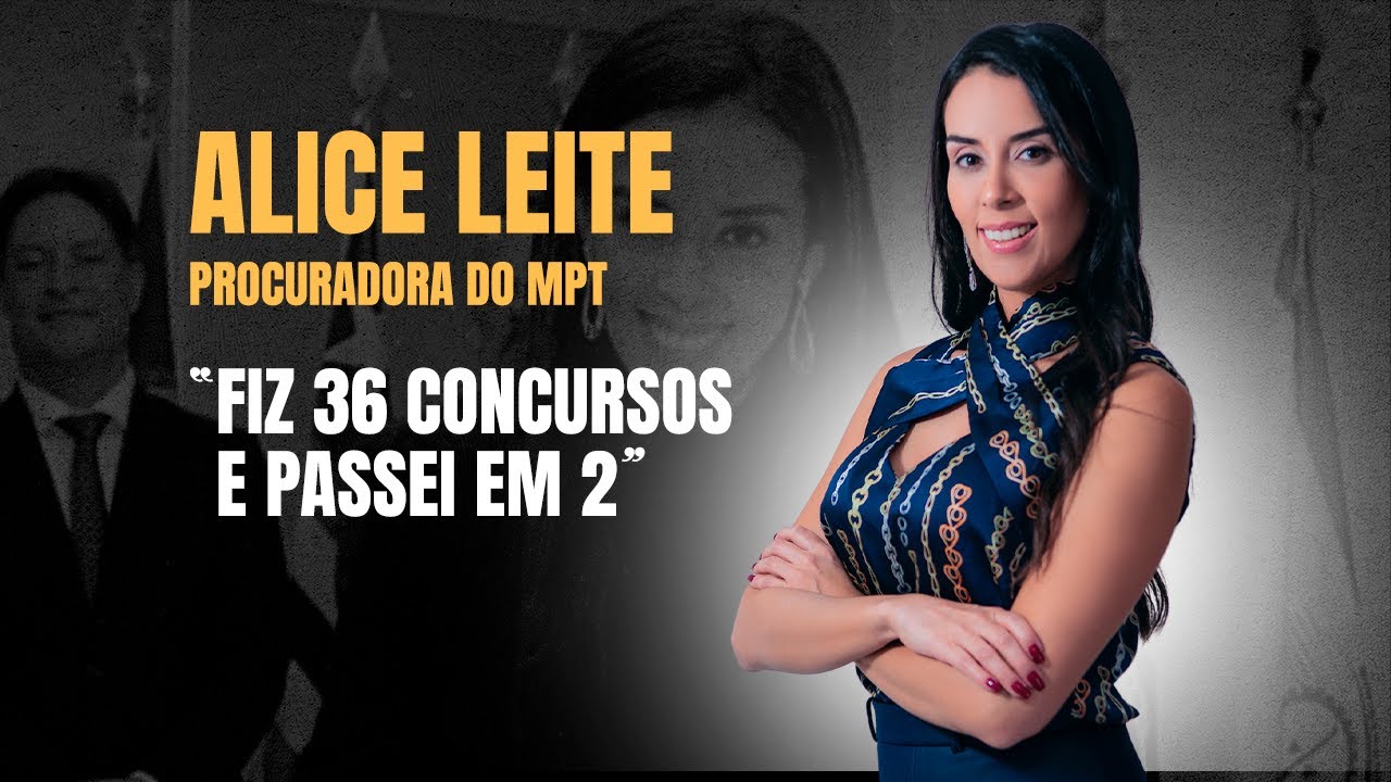EP09: Lições de Concurso com Alice Leite - Procuradora do MPT