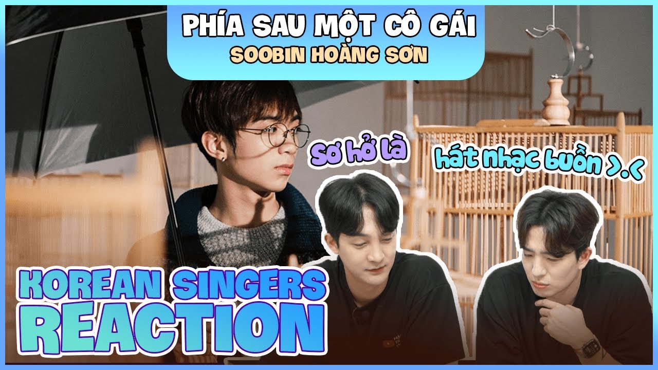 Korean singers🇰🇷 Reaction - 'PHÍA SAU MỘT CÔ GÁI' - 'SOOBIN HOÀNG SƠN🇻🇳