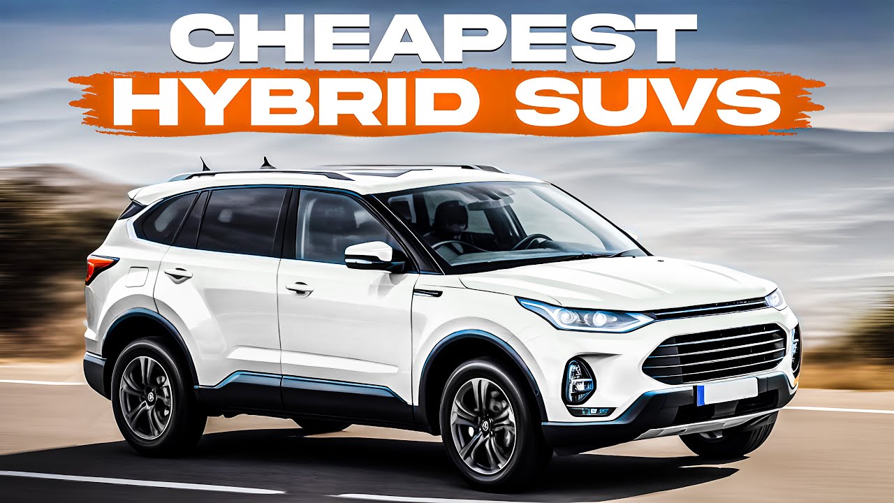 Cheapest Hybrid SUVs | Budget Hybrid SUVs