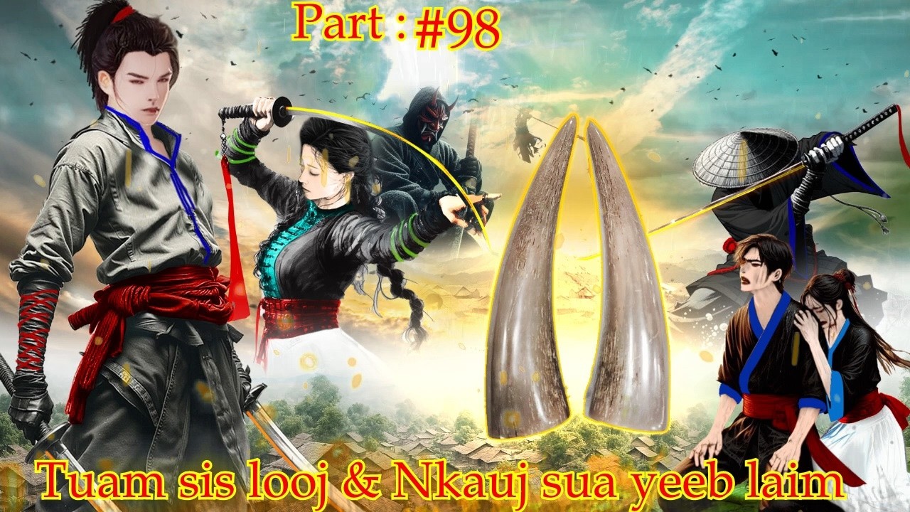 kuam kub twj kum - Tuam sis looj The Hmong shaman untold love story. ( Part #98 )Feb, 26th, 2026