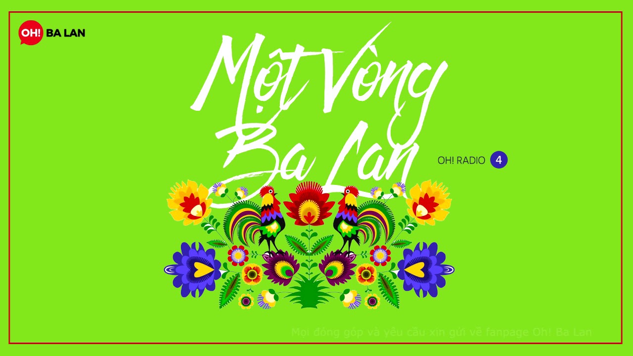 Một Vòng Ba Lan | Oh! Radio số 4