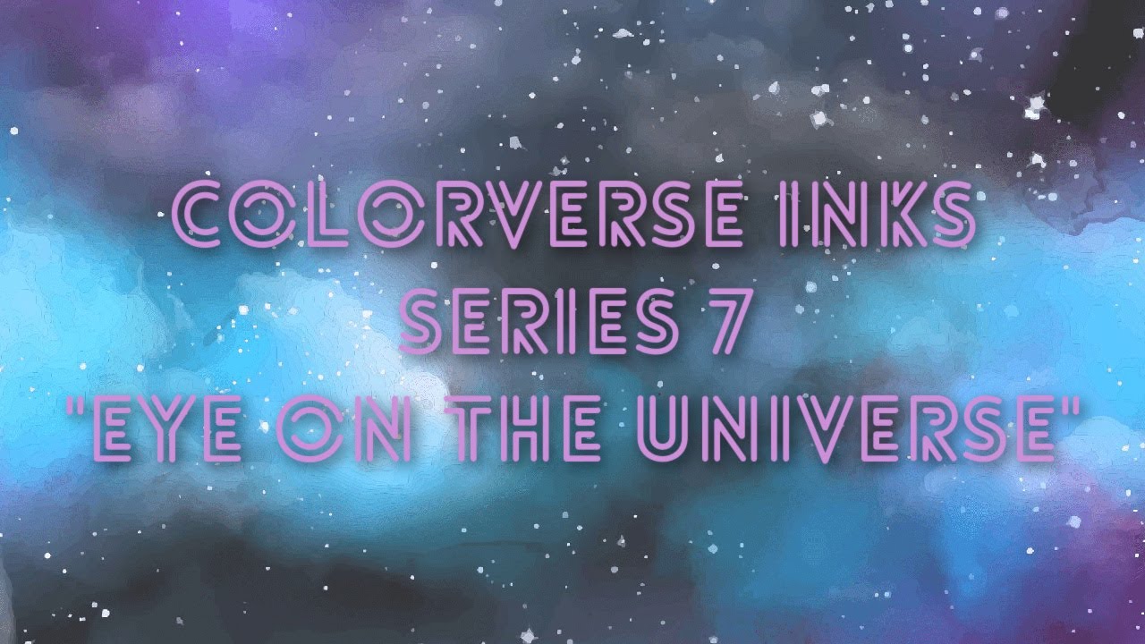 NEW INK DAY: Colorverse Series 7 - Eye on the Universe
