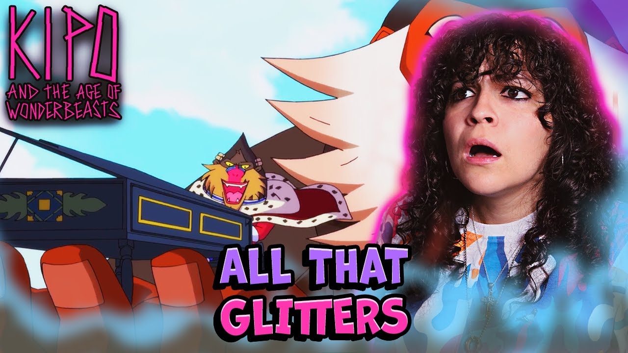 *• LESBIAN REACTS – KIPO AND THE AGE OF WONDERBEASTS – 2x09 “ALL THAT GLITTERS” •*