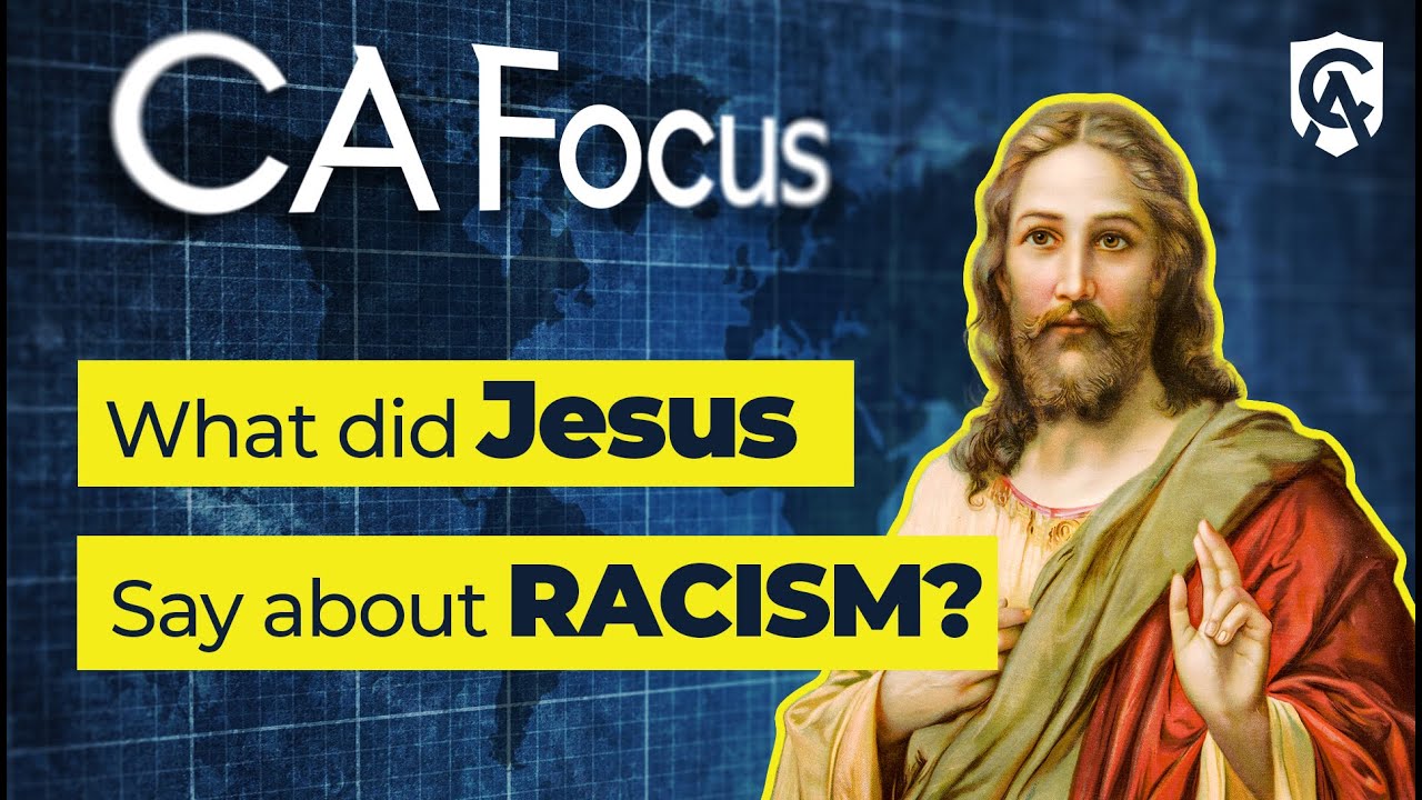 Catholic Answers Focus: What did Jesus Say about Racism?