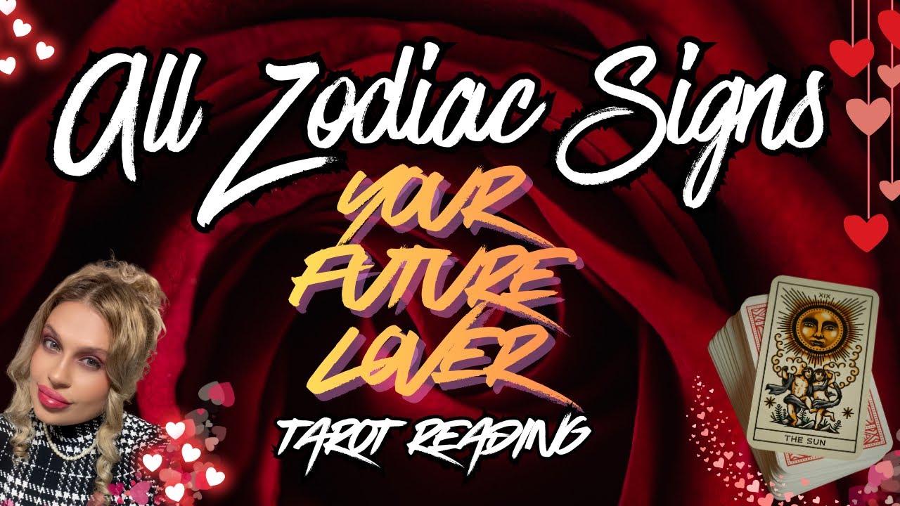 ALL ZODIAC SIGNS "YOUR FUTURE LOVER!" TAROT READING