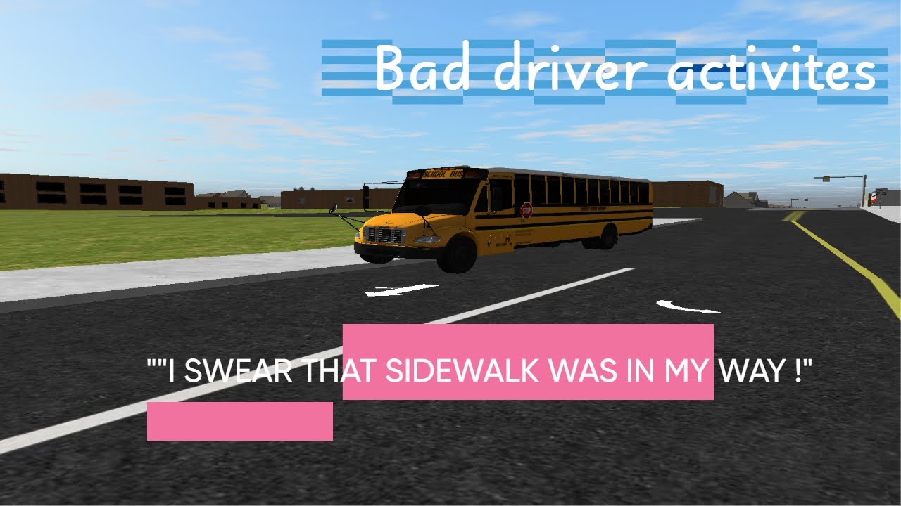 Bad Driver Activities.....