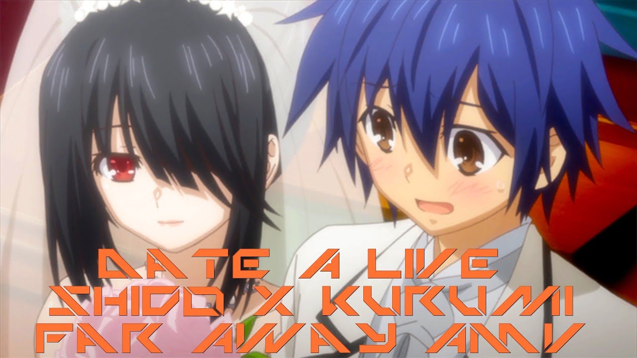 Date A Live-Far Away AMV