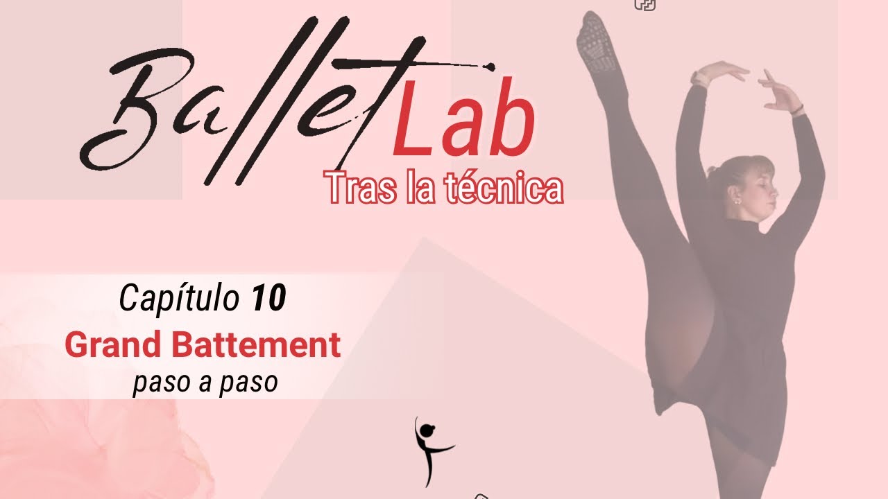  Ballet Lab: Tras la técnica | Capítulo 10: Grand Battement - paso a paso 🩰