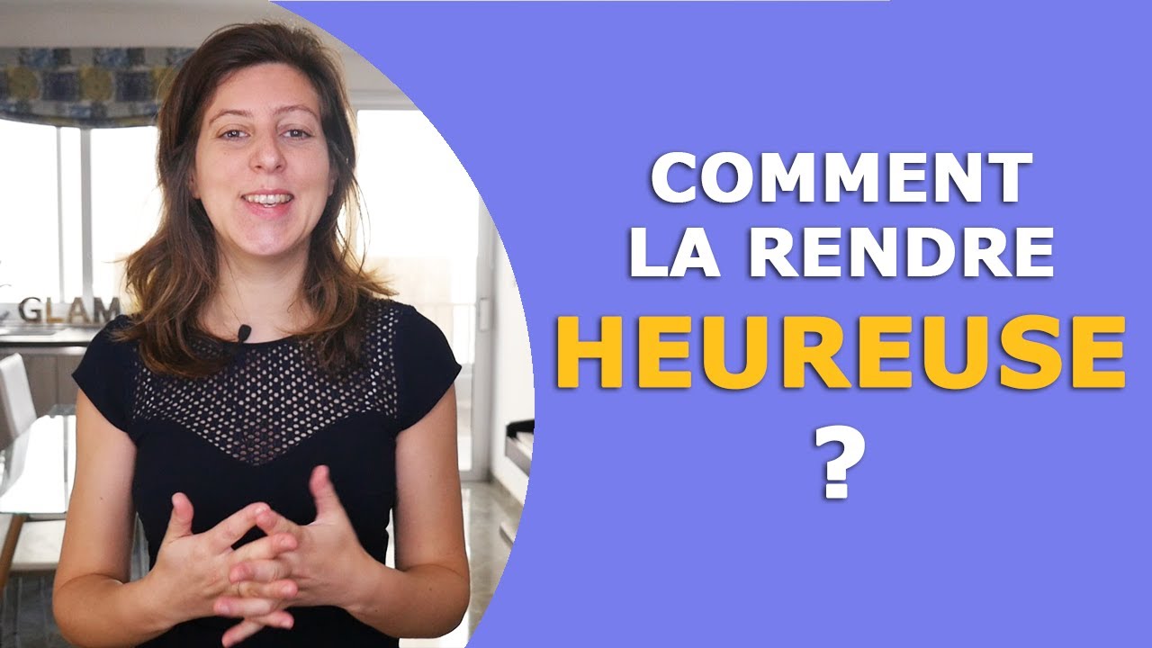 Comment la rendre HEUREUSE EN AMOUR ? (Je veux la rendre heureuse en couple, que faire ?)