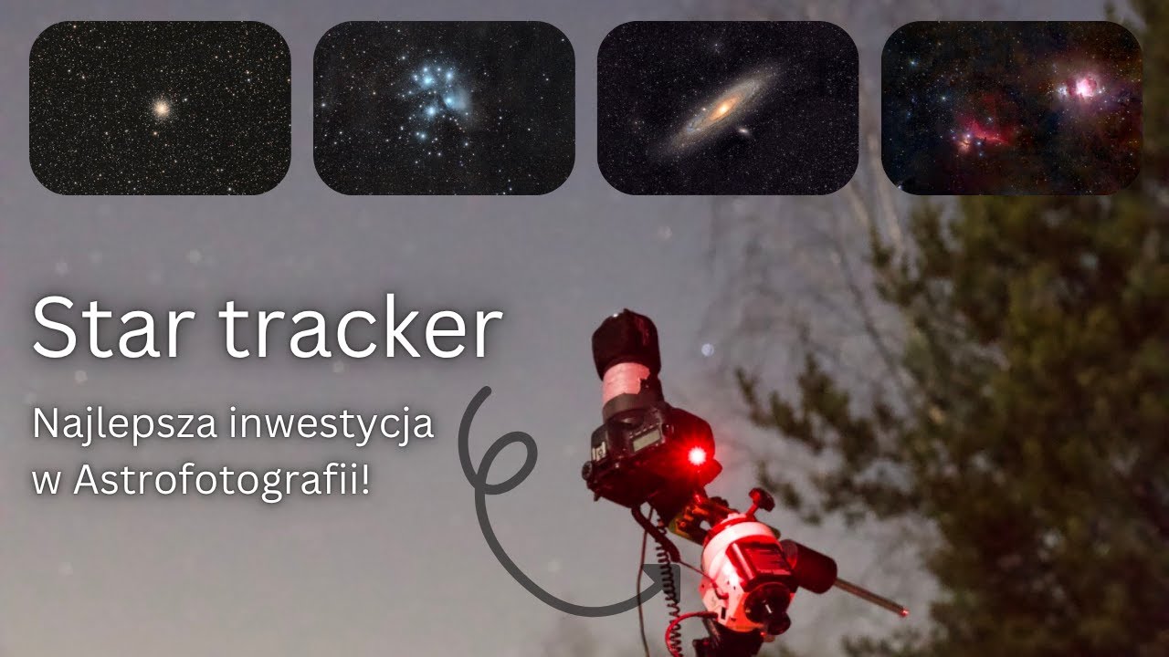 Star Tracker - najlepsza inwestycja w astrofotografii!