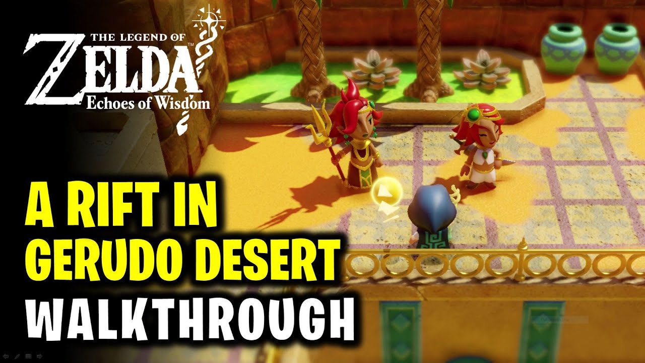 A Rift in the Gerudo Desert - Full Quest Walkthrough | Legend of Zelda Echoes of Wisdom
