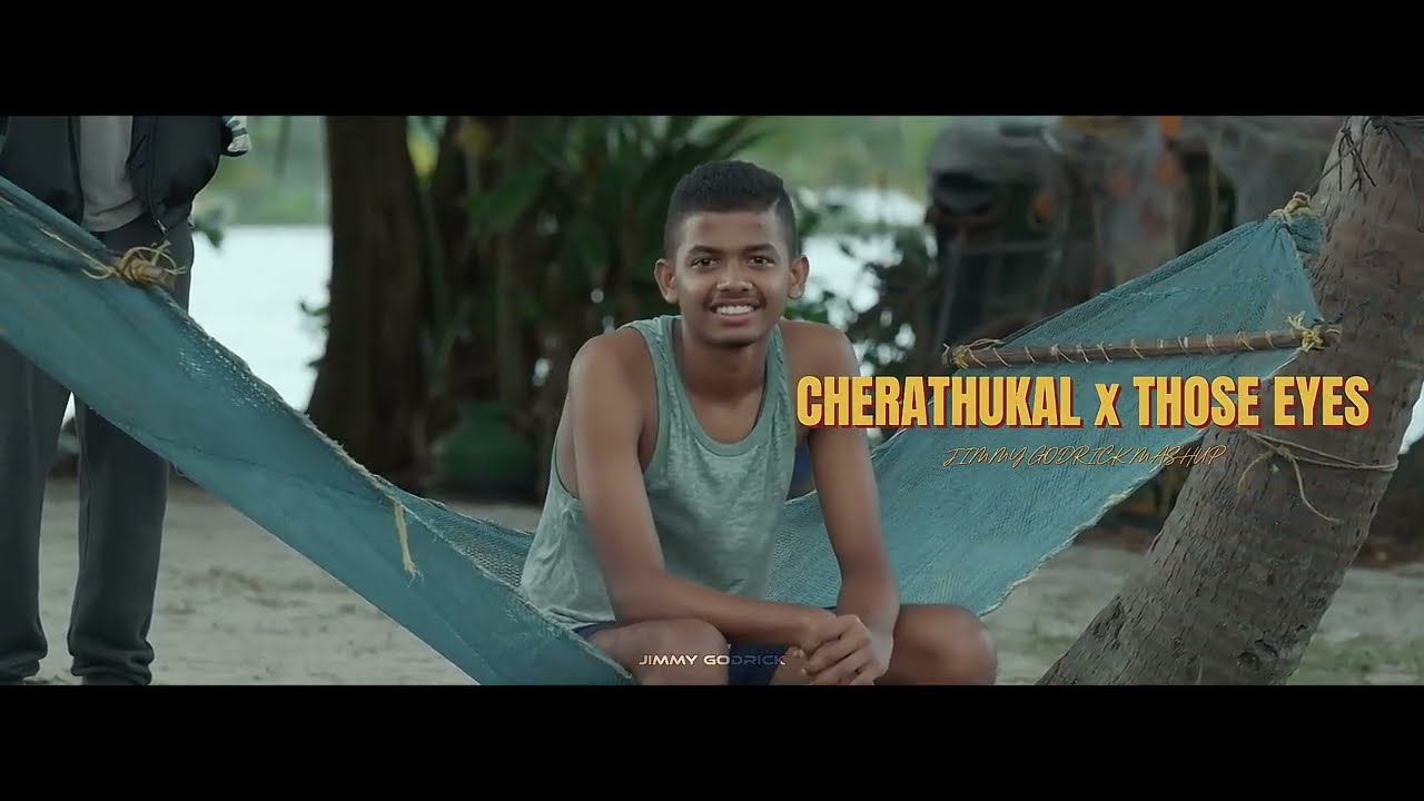 Cherathukal x Those Eyes - Jimmy Godrick Mashup