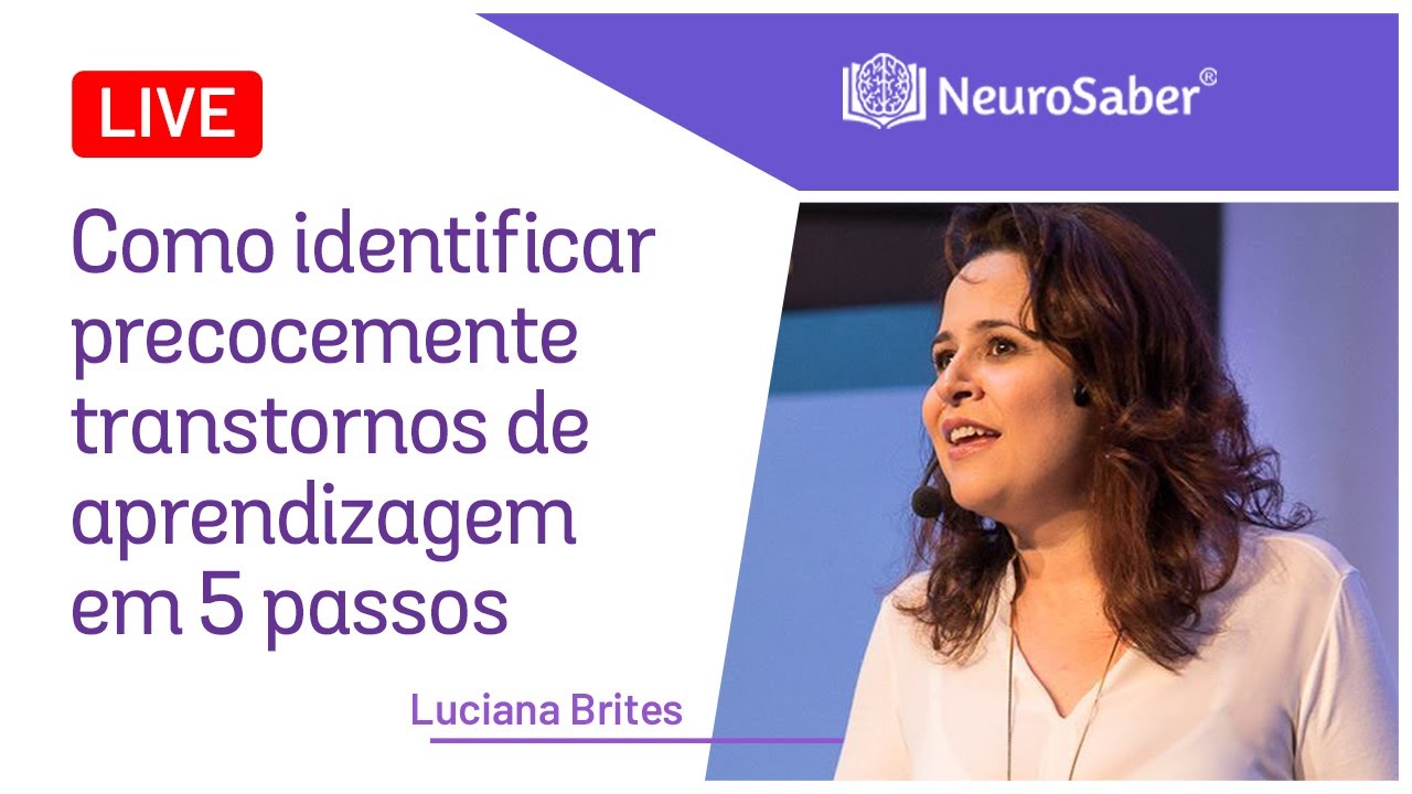 Como identificar precocemente transtornos de aprendizagem em 5 passos | LIVE NeuroSaber