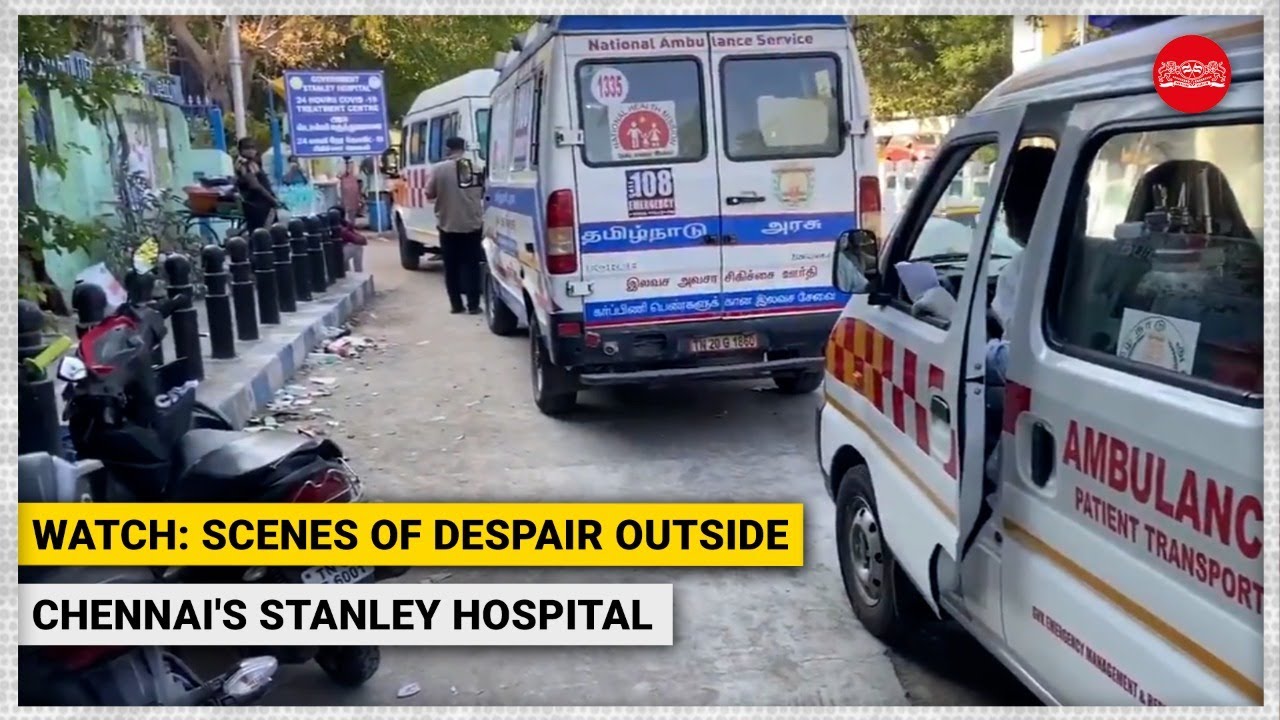 WATCH | Scenes of despair outside Chennai's Stanley Hospital as patients wait for six hour for bed